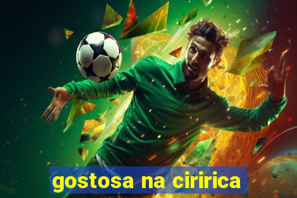 gostosa na ciririca